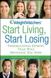 Cover of: Weight Watchers Start Living, Start Losing: Inspirational Stories That Will Motivate You Now