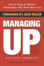 Cover of: Managing Up: How to Forge an Effective Relationship With Those Above You
