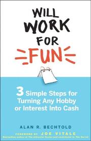 Will Work for Fun by Alan R. Bechtold