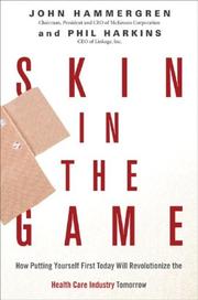 Skin in the game : how putting yourself first today will revolutionize health care tomorrow