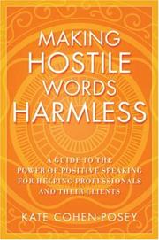 Cover of: Making Hostile Words Harmless: A Guide to the Power of Positive Speaking For Helping Professionals and Their Clients