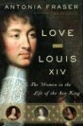 Cover of: Love and Louis XIV: The Women in the Life of the Sun King