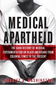 Cover of: Medical apartheid: the dark history of medical experimentation on Black Americans from colonial times to the present