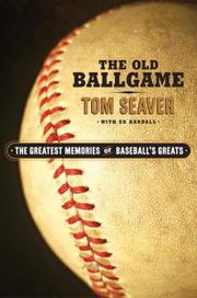 Cover of: The old ballgame: the greatest memories of baseball's greats