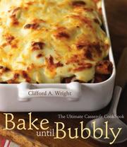 Cover of: Bake Until Bubbly: The Ultimate Casserole Cookbook