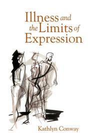 Cover of: Illness and the Limits of Expression (Conversations in Medicine and Society)