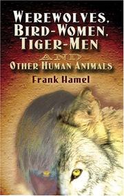 Cover of: Werewolves, Bird-Women, Tiger-Men and Other Human Animals