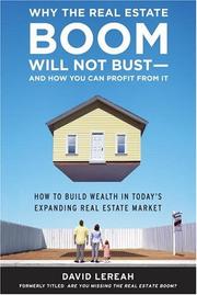 Cover of: Why the Real Estate Boom Will Not Bust - And How You Can Profit from It: How to Build Wealth in Today's Expanding Real Estate Market