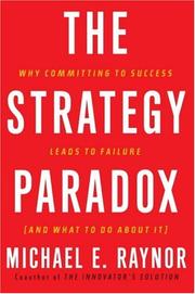 The strategy paradox : why committing to success leads to failure, and what to do about it