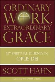 Cover of: Ordinary Work, Extraordinary Grace: My Spiritual Journey in Opus Dei