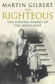 The righteous : the unsung heroes of the Holocaust