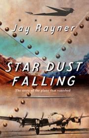 Cover of: Star Dust falling: the story of the plane that vanished