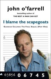 I blame the scapegoats : Guardian columns: the final sequel (part one)