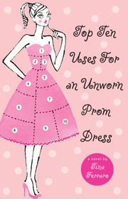 Cover of: Top Ten Uses for an Unworn Prom Dress | Tina Ferraro
