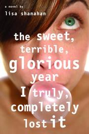Cover of: The Sweet, Terrible, Glorious Year I Truly, Completely Lost It