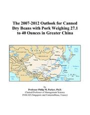 The 2007-2012 Outlook for Canned Dry Beans with Pork Weighing 27.1 to 40 Ounces in Greater China PDF