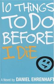 Cover of: 10 things to do before I die by Daniel Ehrenhaft
