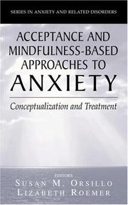 Acceptance and mindfulness-based approaches to anxiety : conceptualization and treatment