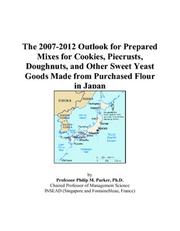 The 2007-2012 Outlook for Prepared Mixes for Cookies, Piecrusts, Doughnuts, and Other Sweet Yeast Goods Made from Purchased Flour in Japan PDF
