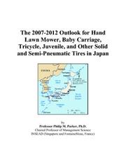 Cover of: The 2007-2012 Outlook for Hand Lawn Mower, Baby Carriage, Tricycle, Juvenile, and Other Solid and Semi-Pneumatic Tires in Japan | Philip M. Parker