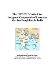 Cover of: The 2007-2012 Outlook for Inorganic Compounds of Lawn and Garden Fungicides in India | Philip M. Parker