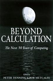 Cover of: Beyond calculation: the next fifty years of computing