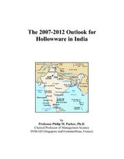 Cover of: The 2007-2012 Outlook for Hollowware in India | Philip M. Parker