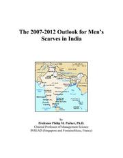 Cover of: The 2007-2012 Outlook for Mens Scarves in India | Philip M. Parker