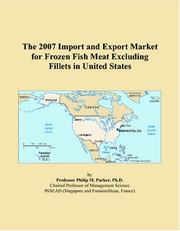 Cover of: The 2007 Import and Export Market for Frozen Fish Meat Excluding Fillets in United States | Philip M. Parker