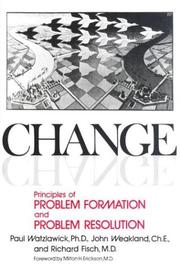 Change; principles of problem formation and problem resolution by Paul Watzlawick