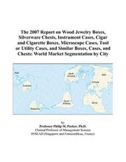 The 2009 Report on Wood Jewelry Boxes, Silverware Chests, Instrument Cases, Cigar and Cigarette Boxes, Microscope Cases, Tool or Utility Cases, and Similar ... Chests: World Market Segmentation City