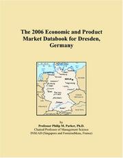 Cover of: The 2006 Economic and Product Market Databook for Dresden, Germany | Philip M. Parker