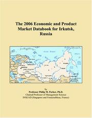 Cover of: The 2006 Economic and Product Market Databook for Irkutsk, Russia | Philip M. Parker