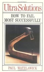 Ultra-solutions, or, How to fail most successfully by Paul Watzlawick