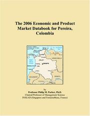 Cover of: The 2006 Economic and Product Market Databook for Pereira, Colombia | Philip M. Parker