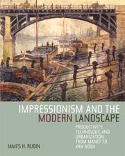 Impressionism and the modern landscape : productivity, technology, and urbanization from Manet to Van Gogh