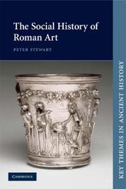 Cover of: The Social History of Roman Art (Key Themes in Ancient History)