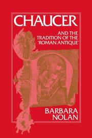 Chaucer and the Tradition of the Roman Antique by Barbara Nolan