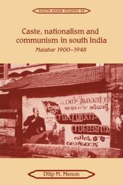 Caste, nationalism, and communism in South India by Dilip M. Menon