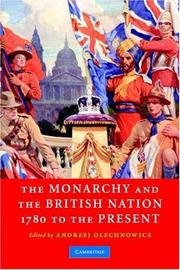 The Monarchy and the British Nation, 1780 to the Present by Andrzej Olechnowicz