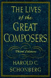 The lives of the great composers by Harold C. Schonberg