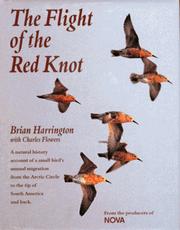 The flight of the red knot : a natural history account of a small bird's annual migration from the Arctic Circle to the tip of South America and back