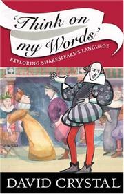 Cover of: Think On My Words: Exploring Shakespeare's Language
