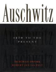 Auschwitz, 1270 to the present by Deborah Dwork