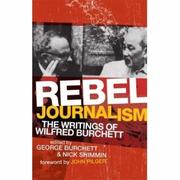 Rebel journalism : the writings of Wilfred Burchett