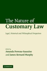 The nature of customary law by Amanda Perreau-Saussine, James Bernard Murphy