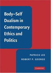 Body-self dualism in contemporary ethics and politics by Patrick Lee