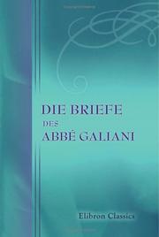 Cover of: Die Briefe des Abbé Galiani: Mit Einleitung und Anmerkungen von Wilhelm Weigand. Band 1