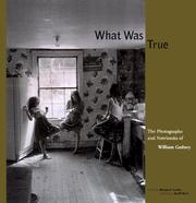 What was true : the photographs and notebooks of William Gedney