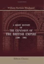 Cover of: A Short History of the Expansion of the British Empire, 1500 - 1902